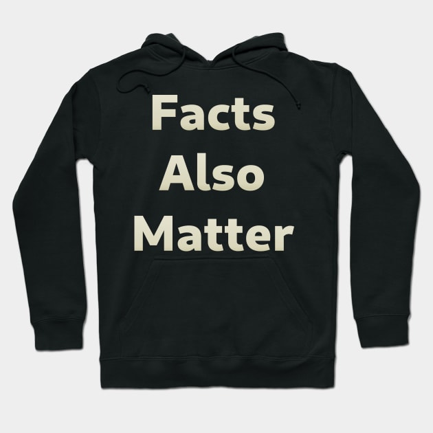 Facts Also Matter - In Support of Black Lives Matter Hoodie by SolarCross